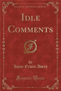 Idle Comments (Classic Reprint)