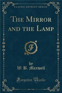 The Mirror and the Lamp (Classic Reprint)