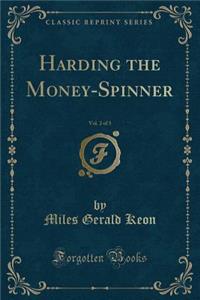 Harding the Money-Spinner, Vol. 2 of 3 (Classic Reprint)