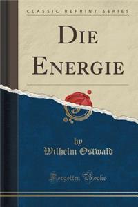 Die Energie (Classic Reprint)