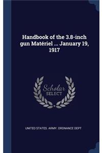 Handbook of the 3.8-inch gun Matériel ... January 19, 1917