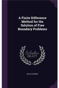 Finite Difference Method for the Solution of Free Boundary Problems