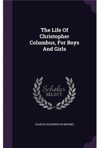 Life Of Christopher Columbus, For Boys And Girls