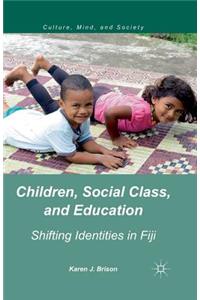 Children, Social Class, and Education: Shifting Identities in Fiji