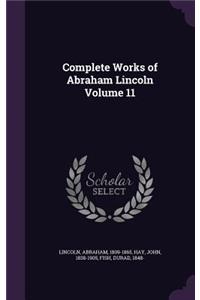 Complete Works of Abraham Lincoln Volume 11