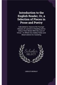 Introduction to the English Reader, Or, a Selection of Pieces in Prose and Poetry