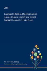 Learning to Read and Spell in English Among Chinese English-As-A-Second-Language Learners in Hong Kong
