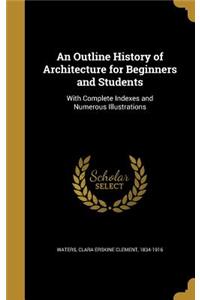 An Outline History of Architecture for Beginners and Students