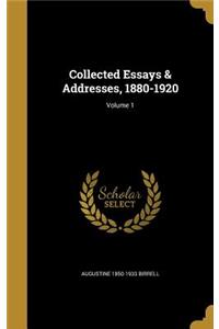 Collected Essays & Addresses, 1880-1920; Volume 1