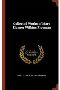 Collected Works of Mary Eleanor Wilkins Freeman