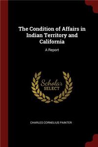The Condition of Affairs in Indian Territory and California