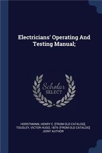 Electricians' Operating And Testing Manual;