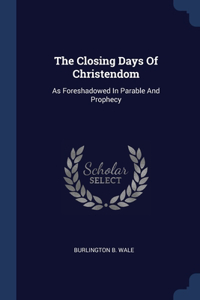 The Closing Days Of Christendom