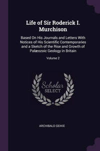 Life of Sir Roderick I. Murchison