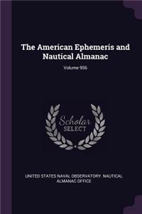 The American Ephemeris and Nautical Almanac; Volume 956