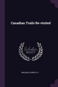 Canadian Trails Re-visited