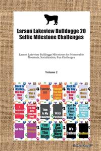 Larson Lakeview Bulldogge 20 Selfie Milestone Challenges Larson Lakeview Bulldogge Milestones for Memorable Moments, Socialization, Fun Challenges Volume 2