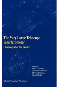 Very Large Telescope Interferometer Challenges for the Future