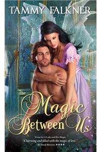 The Magic Between Us