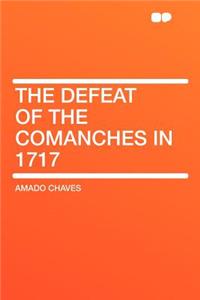 The Defeat of the Comanches in 1717