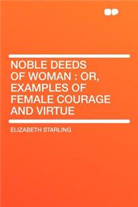 Noble Deeds of Woman