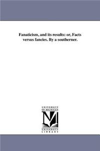 Fanaticism, and its results