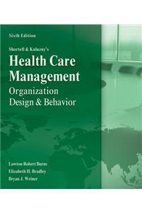 Shortell and Kaluzny's Healthcare Management: Organization Design and Behavior