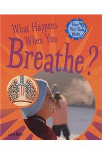 What Happens When You Breathe?