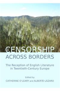 Censorship Across Borders: The Reception of English Literature in Twentieth-Century Europe