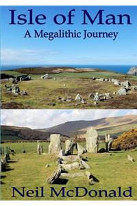 Isle of Man, A Megalithic Journey