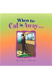 When the Cat is Away...