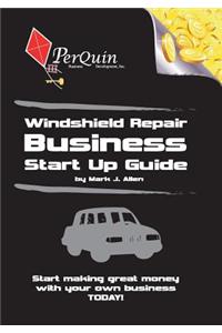 Windshield Repair Business Start-Up Guide