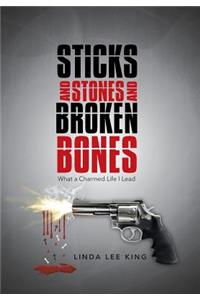 Sticks and Stones and Broken Bones