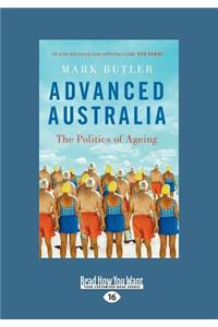 Advanced Australia: The Politics of Ageing (Large Print 16pt)