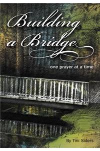 Building a Bridge One Prayer at a Time