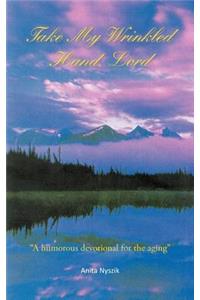 Take My Wrinkled Hand, Lord