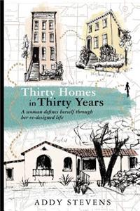 Thirty Homes in Thirty Years