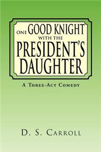 One Good Knight with the President's Daughter