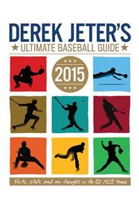 Derek Jeter's Ultimate Baseball Guide 2015