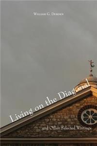 Living on the Diagonal and Other Selected Writings