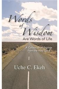 Words of Wisdom Are Words of Life