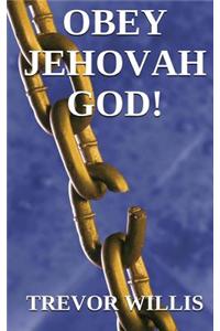 Obey Jehovah God!