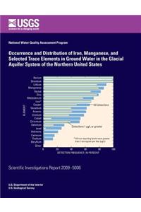 Occurrence and Distribution of Iron, Manganese, and Selected Trace Elements in Ground Water in the Glacial Aquifer System of the Northern United States