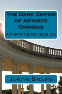 The Dark Empire of Astarte Omnibus