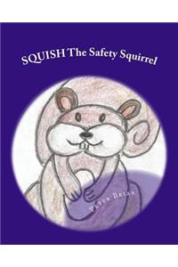 SQUISH The Safety Squirrel