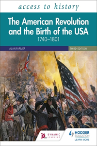 Access to History: The American Revolution and the Birth of the USA 1740–1801, Third Edition