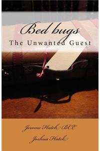 Bed bugs: The Unwanted Guest