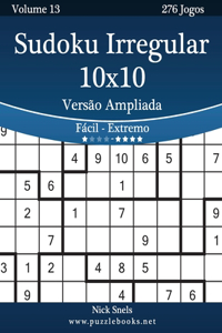 Sudoku Irregular 10x10 Versão Ampliada - Fácil ao Extremo - Volume 13 - 276 Jogos