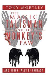 The Magic Talisman and the Monkey's Paw
