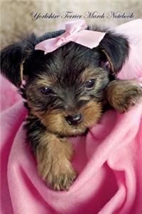 Yorkshire Terrier March Notebook Yorkshire Terrier Record, Log, Diary, Special Memories, To Do List, Academic Notepad, Scrapbook & More
